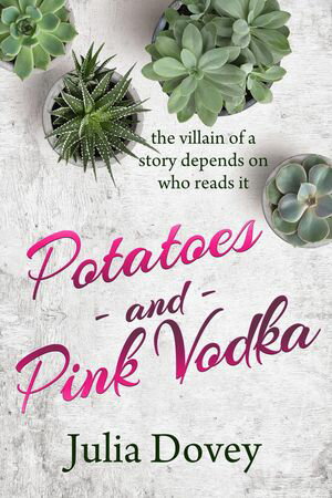 Potatoes and Pink Vodka【電子書籍】[ Julia