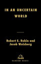 In an Uncertain World Tough Choices from Wall Street to Washington【電子書籍】[ Jacob ...