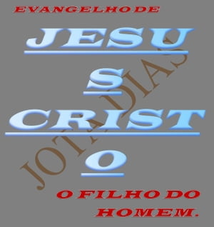 EVANGELHO DE JESUS CRISTOŻҽҡ[ Jota Dias ]