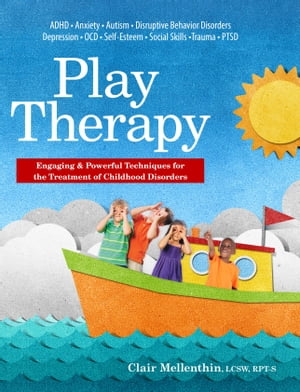 Play Therapy Engaging Powerful Techniques for the Treatment of Childhood Disorders【電子書籍】 Clair Mellenthin