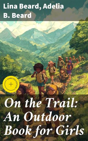 On the Trail: An Outdoor Book for Girls