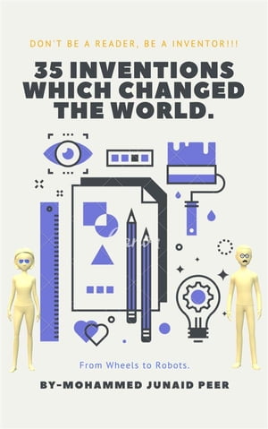 ŷKoboŻҽҥȥ㤨35 Inventions Which Changed The World. FROM WHEELS TO ROBOTS.Żҽҡ[ Mohammed Junaid Peer ]פβǤʤ48ߤˤʤޤ