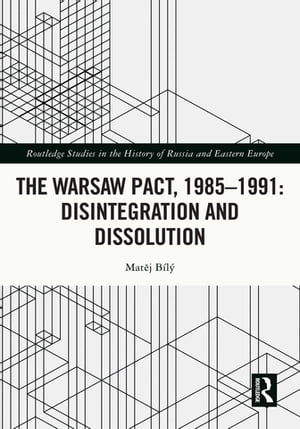 The Warsaw Pact, 1985-1991- Disintegration and Dissolution