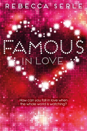 Famous in Love【電子書籍】[ Rebecca Serle ]