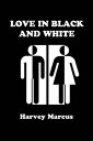 Love in Black and White【電子書籍】[ Harvey Marcus ]