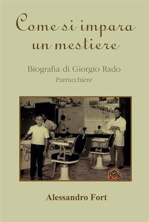 Come si impara un mestiere【電子書籍】[ Giorgio Rado ]