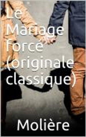 Le Mariage forcé (originale classique)