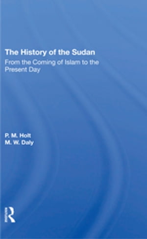 The History Of The Sudan From The Coming Of Islam To The Present Day【電子書籍】[ P. M...