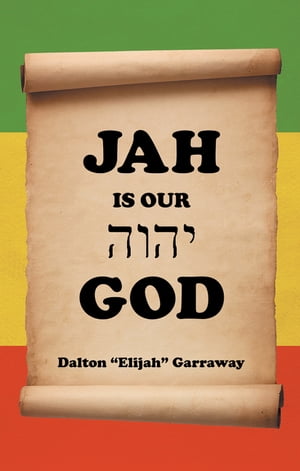 Jah Is Our God【電子書籍】[ Dalton Garraway ]