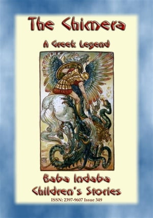 BELLEROPHON AND THE CHIMERA - A Greek Children’s Legend Baba Indaba’s Children's Stories - Issue 349【電子書籍】[ Anon E. Mouse ]