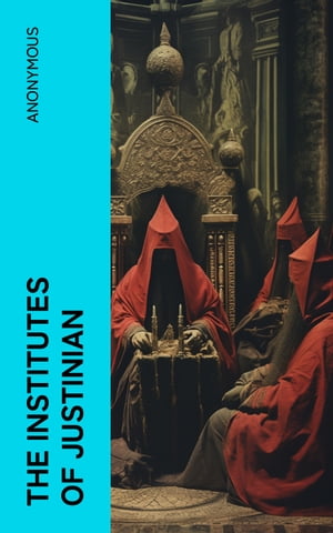 The Institutes of Justinian