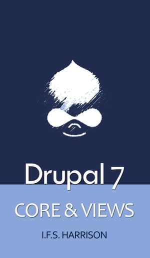 Boxed Set: Drupal 7 Core & Views