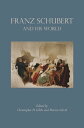 Franz Schubert and His World【電子書籍】