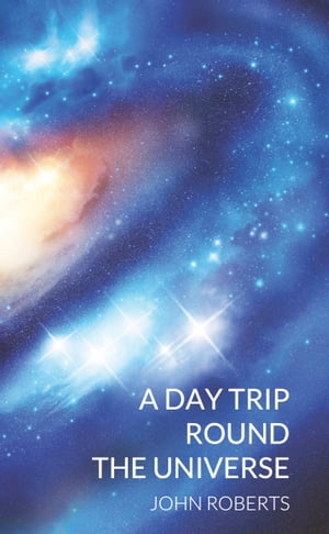 A Day Trip Round the Universe