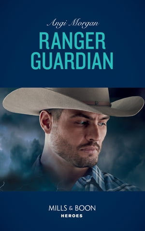 Ranger Guardian (Texas Brothers of Company B, Book 3) (Mills &Boon Heroes)Żҽҡ[ Angi Morgan ]