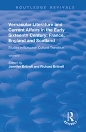 Vernacular Literature and Current Affairs in the Early Sixteenth Century France, England and Scotland【電子書籍】