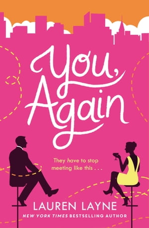 You, Again The sparkling and witty new opposites-attract rom-com!【電子書籍】[ Lauren Layne ]