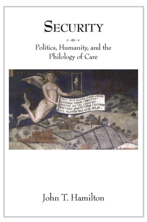 Security Politics, Humanity, and the Philology of Care