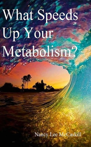 ŷKoboŻҽҥȥ㤨What Speeds Up Your Metabolism?Żҽҡ[ Nancy Lee McCaskill ]פβǤʤ292ߤˤʤޤ