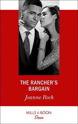 The Rancher's Bargain (Mills & Boon Desire) (Texas Cattleman's Club: Bachelor Auction, Book 5)