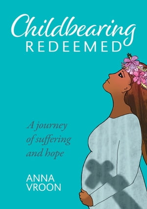 Childbearing Redeemed