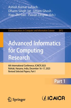 Advanced Informatics for Computing Research 6th International Conference, ICAICR 2023, Rohtak, Haryana, India, December 16?17, 2023, Revised Selected Papers, Part I【電子書籍】