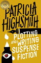 Plotting and Writing Suspense Fiction【電子書籍】 Patricia Highsmith