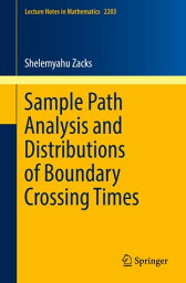 Sample Path Analysis and Distributions of Boundary Crossing Times【電子書籍】[ Shelemyahu Zacks ]