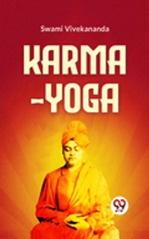 Karma-Yoga【電子書籍】[ Swami Vivekananda 