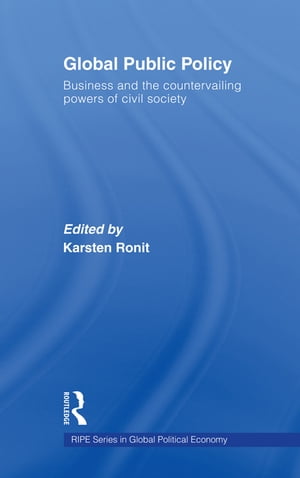 Global Public Policy Business and the Countervailing Powers of Civil Society