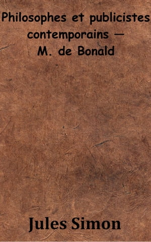 Philosophes et publicistes contemporains ー M. de Bonald