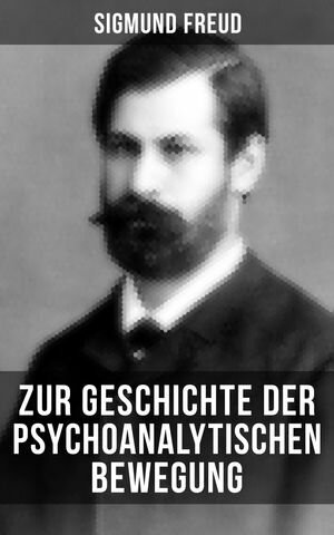 Zur Geschichte der psychoanalytischen Bewegung【電子書籍】[ Sigmund Freud ]