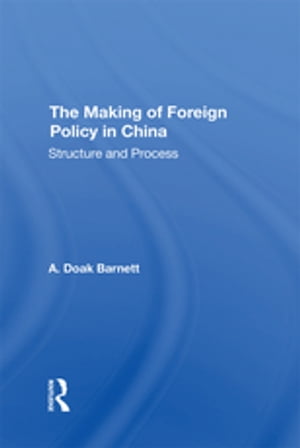 ŷKoboŻҽҥȥ㤨The Making Of Foreign Policy In China Structure And ProcessŻҽҡ[ A. Doak Barnett ]פβǤʤ7,024ߤˤʤޤ