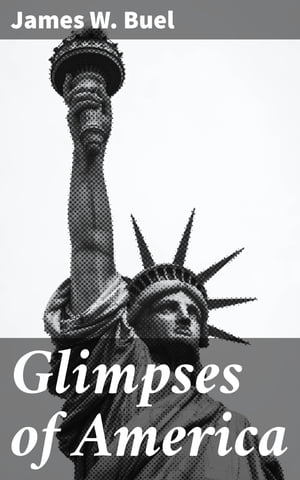 Glimpses of America A Pictorial and Descriptive History of Our Country's Scenic Marvels