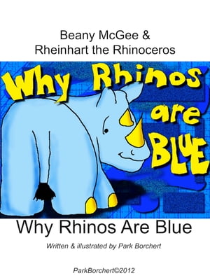 ŷKoboŻҽҥȥ㤨Beany McGee and Rheinhart the Rhinoceros: Why Rhinos Are BlueŻҽҡ[ Park Borchert ]פβǤʤ650ߤˤʤޤ