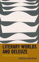 Literary Worlds and Deleuze Expression as Mimesis and Event【電子書籍】 Zornitsa Dimitrova