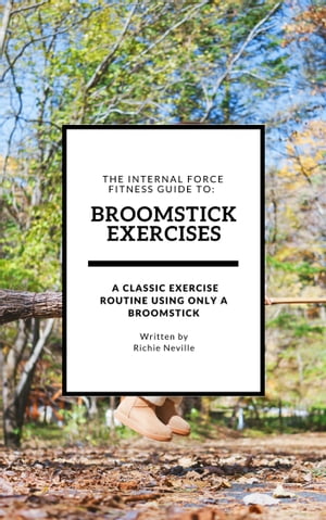 ŷKoboŻҽҥȥ㤨The Internal Force Fitness Guide to: Broomstick ExercisesŻҽҡ[ Richie Neville ]פβǤʤ211ߤˤʤޤ