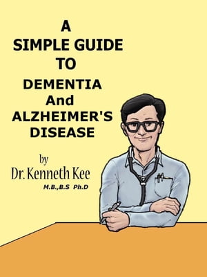 A Simple Guide to Dementia and Alzheimer's Diseases