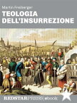 Teologia dell'insurrezione Thomas M?ntzer e la guerra dei contadini: una rivolta di popolo nel cuore dell’Europa Moderna【電子書籍】[ Martin Freiberger ]