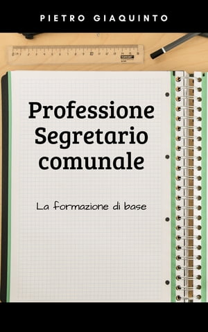 Professione SEGRETARIO COMUNALE La formazione di base