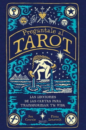 Preg?ntale al tarot Las lecciones de las cartas para transformar tu vida