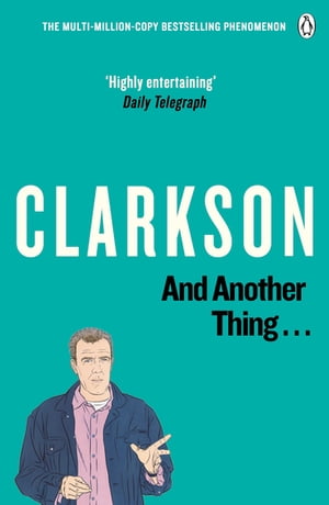 And Another Thing The World According to Clarkson Volume 2【電子書籍】 Jeremy Clarkson