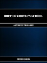 Doctor Wortle's School【電子書籍】[ Anthony Trollope ]