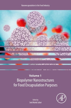 Biopolymer Nanostructures for Food Encapsulation Purposes Volume 1 in the Nanoencapsulation in the Food Industry series