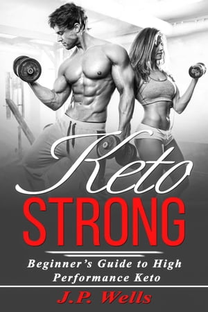 Keto Strong【電子書籍】[ J.P. Wells ]