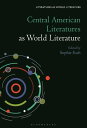 Central American Literatures as World Literature【電子書籍】