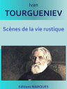 Sc?nes de la vie rustique Texte int?gral【電子書籍】[ Ivan TOURGUENIEV ]