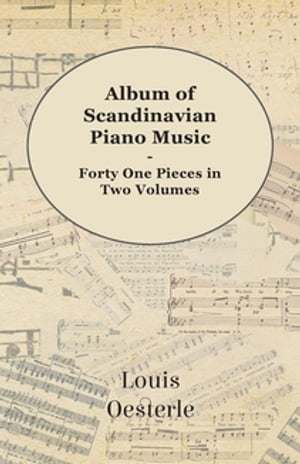 Album Of Scandinavian Piano Music - Forty One Pieces In Two Volumes