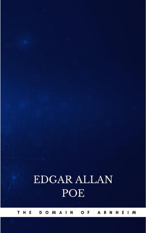 ŷKoboŻҽҥȥ㤨The Domain of ArnheimŻҽҡ[ Edgar Allan Poe ]פβǤʤ295ߤˤʤޤ
