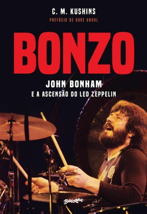 楽天楽天Kobo電子書籍ストアBonzo John Bonham e a ascens?o do Led Zeppelin【電子書籍】[ C.M. Kushins ]
